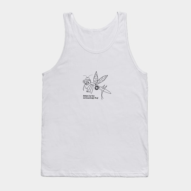 Bitten by the Archaeology Bug Tank Top by Trowel-Tales